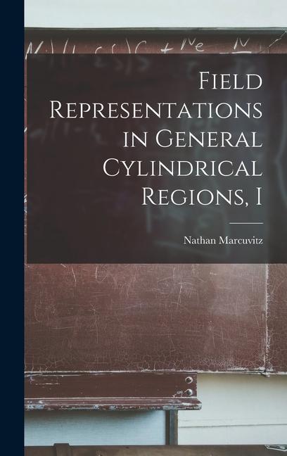Carte Field Representations in General Cylindrical Regions, I Nathan Marcuvitz