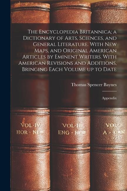 Buch The Encyclopedia Britannica; a Dictionary of Arts, Sciences, and General Literature. With new Maps, and Original American Articles by Eminent Writers. 