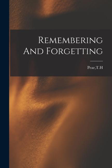 Knjiga Remembering And Forgetting TH Pear
