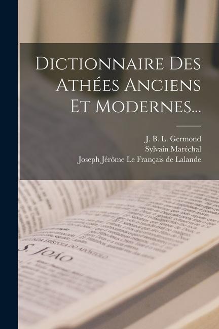 Kniha Dictionnaire Des Athées Anciens Et Modernes... J B L Germond