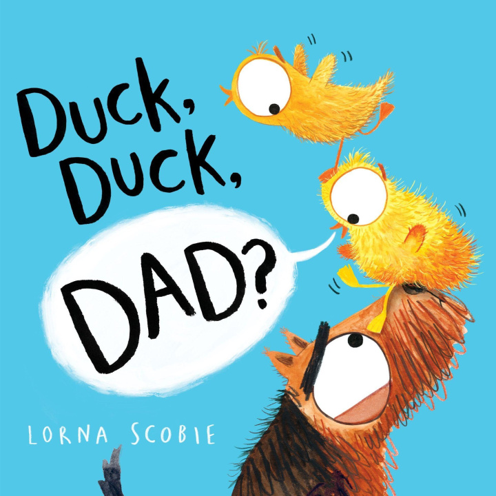 Buch Duck, Duck, Dad? Lorna Scobie
