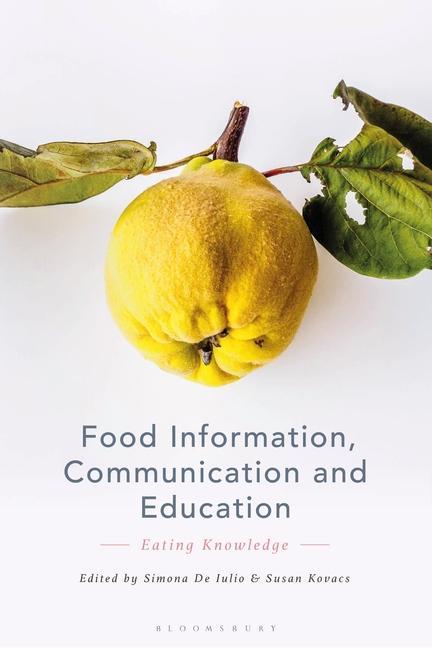 Knjiga Food Information, Communication and Education: Eating Knowledge Susan Kovacs