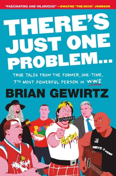 Kniha There's Just One Problem...: True Tales from the Former, One-Time, 7th Most Powerful Person in Wwe 
