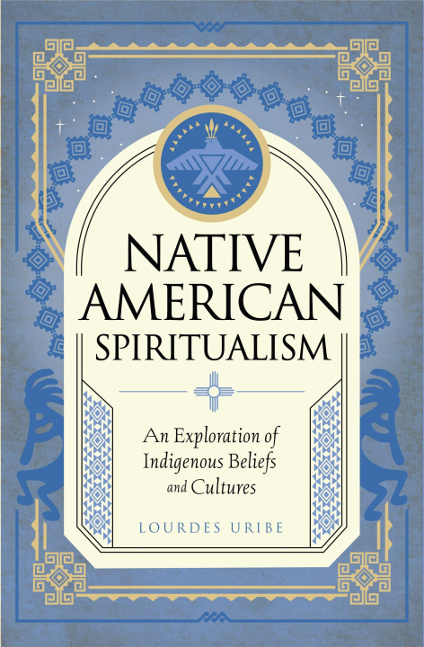 Książka Native American Spiritualism: An Exploration of Indigenous Beliefs and Cultures 