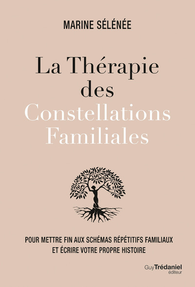 Книга La thérapie des Constellations Familiales - Pour mettre fin aux schémas répétitifs et vivre sa propr Marine Sélénée