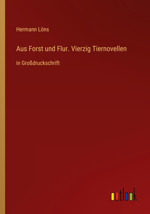 Knjiga Aus Forst und Flur. Vierzig Tiernovellen Hermann Löns