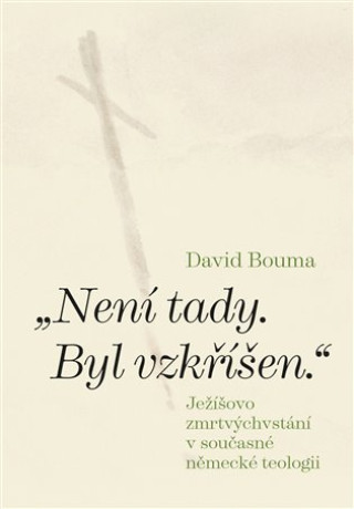 Книга „Není tady. Byl vzkříšen.“ David Bouma