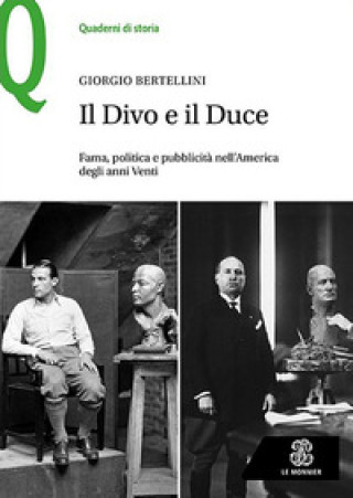 Könyv Divo e il Duce. Forma, politica e pubblicità nell'America degli anni Venti Giorgio Bertellini