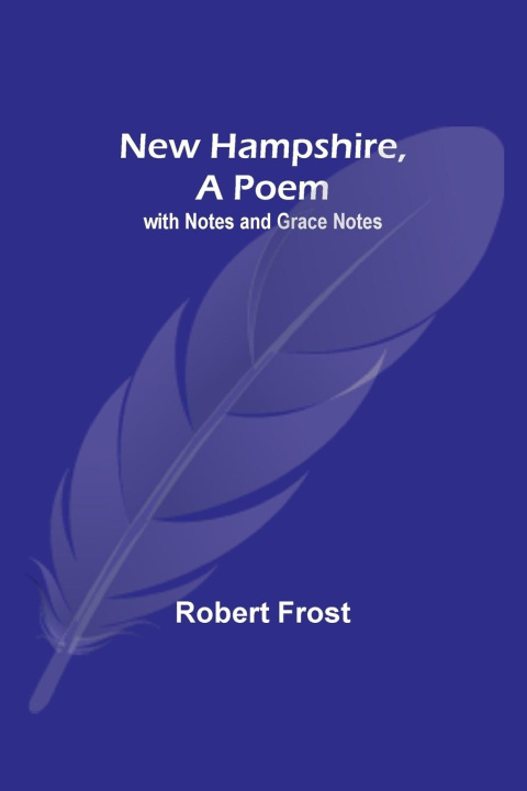Knjiga New Hampshire, A Poem; with Notes and Grace Notes Robert Frost