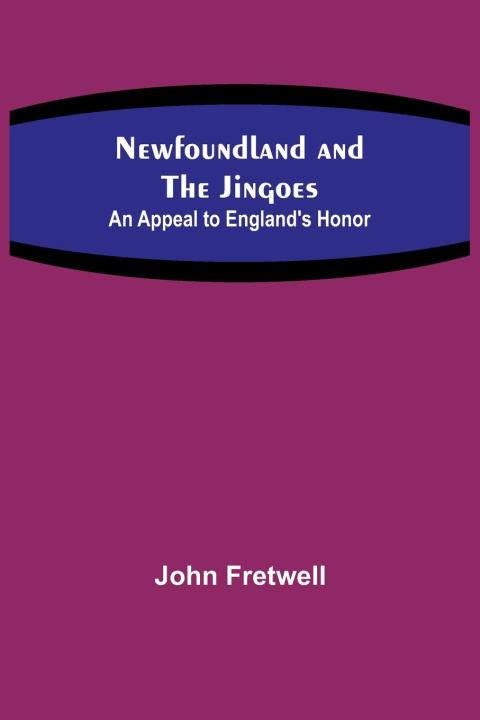 Book Newfoundland and the Jingoes John Fretwell