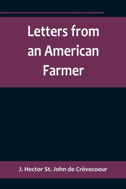 Knjiga Letters from an American Farmer J. Hector St. John de Crèvecoeur