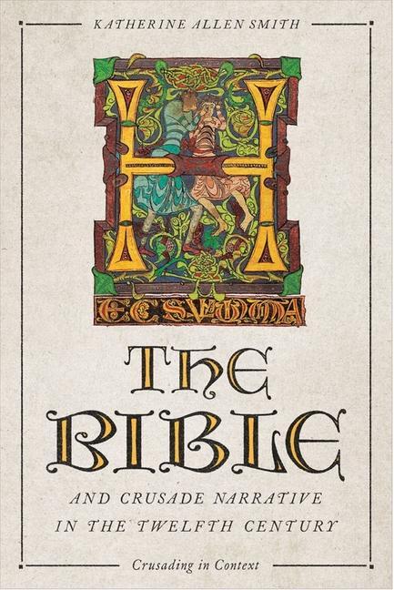 Kniha The Bible and Crusade Narrative in the Twelfth Century Katherine Katherine Smith