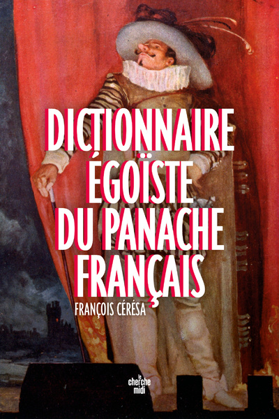 Knjiga Dictionnaire égoïste du panache français François Cérésa