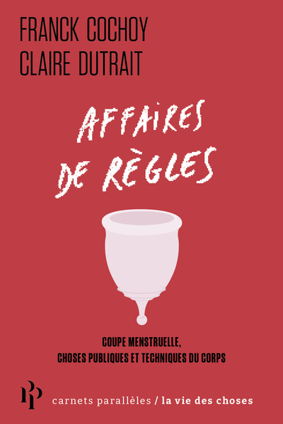 Knjiga Affaires de règles - Coupe menstruelle et techniques du corps Franck Cochoy