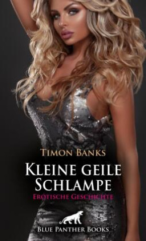 Könyv Kleine geile Schlampe | Erotische Geschichte Timon Banks