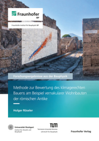 Könyv Methode zur Bewertung des klimagerechten Bauens am Beispiel vernakularer Wohnbauten der römischen Antike. Holger Röseler