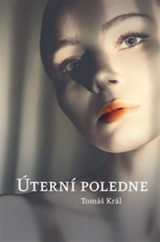 Knjiga Úterní poledne Tomáš Král