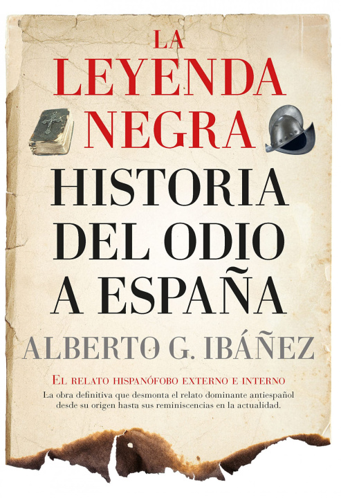 Kniha LEYENDA NEGRA LA HISTORIA DEL ODIO A ESPAÑA B NE IBAÑEZ