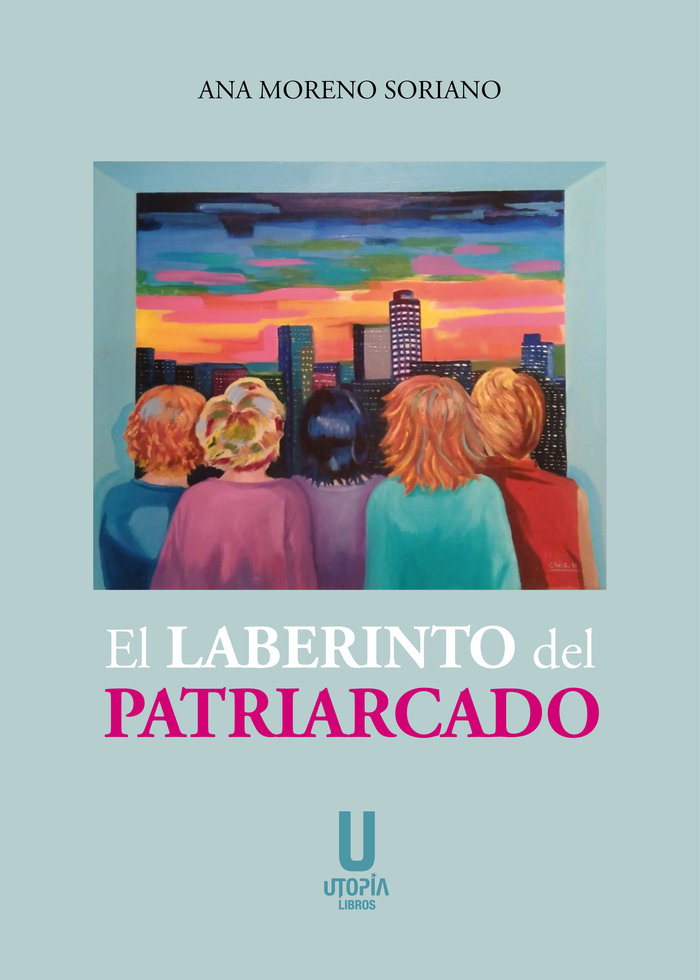 Knjiga EL LABERINTO DEL PATRIARCADO ANA MORENO SORIANO