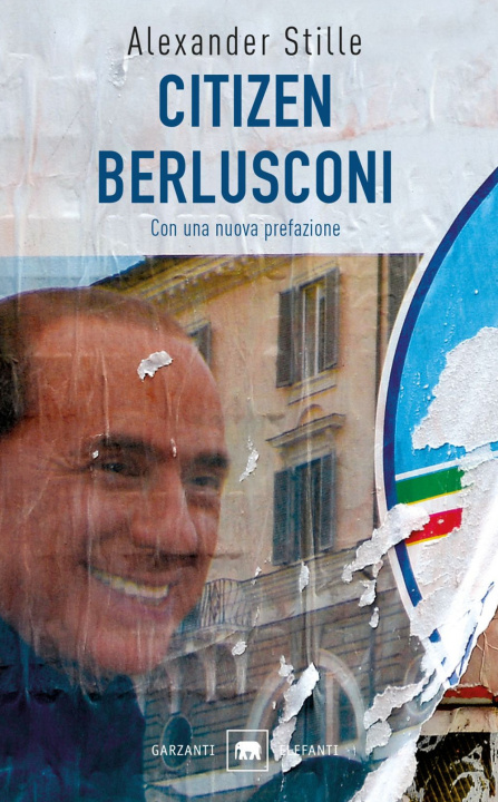 Книга Citizen Berlusconi. Il cavalier miracolo. La vita, le imprese, la politica Alexander Stille