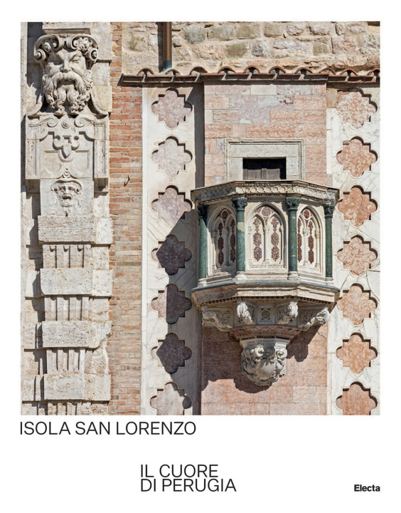 Könyv Isola San Lorenzo. Il cuore di Perugia. Ediz. italiana e inglese 