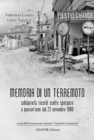 Книга Memoria di un terremoto. Solidarietà ricordi scelte speranze a quarant'anni dal 23 novembre 1980 Vincenza Lisanti