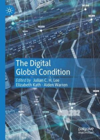 Kniha The Digital Global Condition Julian C. H. Lee