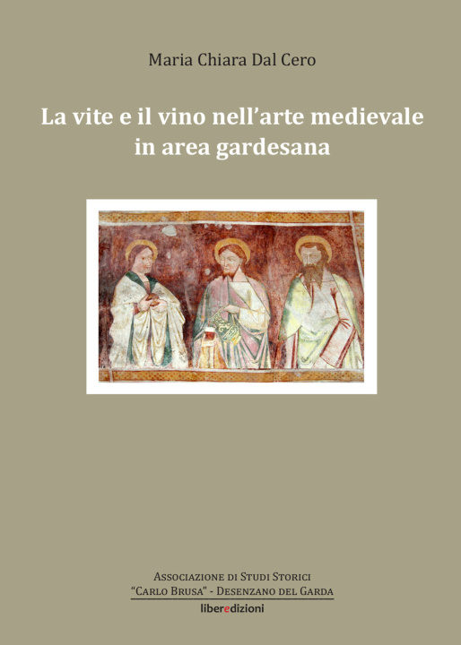 Könyv vite e il vino nell'arte medievale in area gardesana Maria Chiara Dal Cero