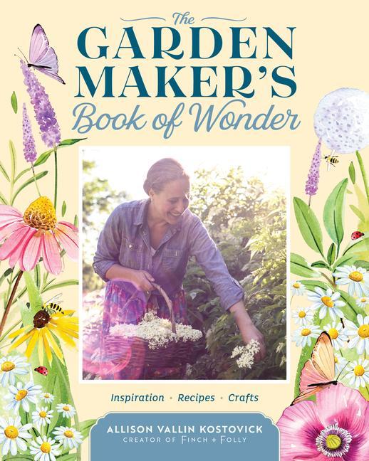 Buch The Garden Maker's Book of Wonder: Inspiration, Recipes, and Crafts 