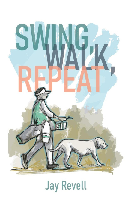 Kniha Swing, Walk, Repeat Jay Revell