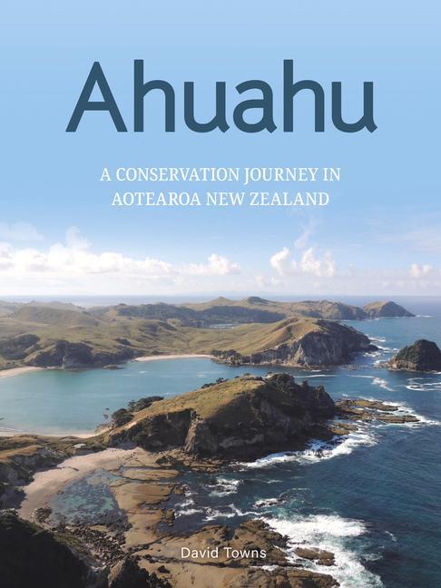 Книга Ahuahu: An Island Conservation Journey in Aotearoa New Zealand 