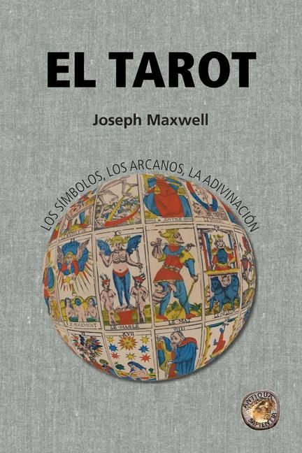 Kniha El Tarot: los símbolos, los arcanos, la adivinación Antiqua Sapientia