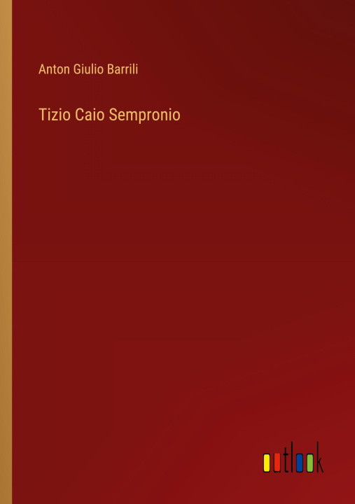 Carte Tizio Caio Sempronio Anton Giulio Barrili
