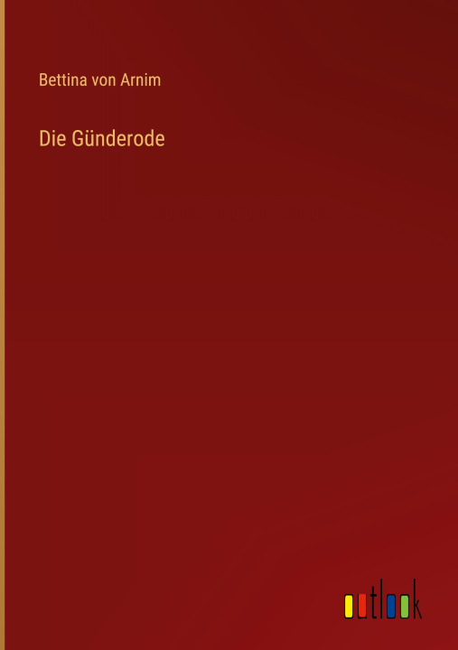 Knjiga Die Günderode Bettina von Arnim