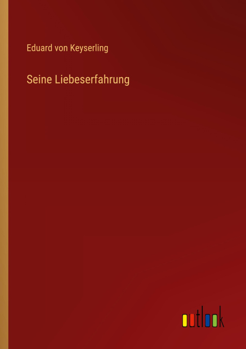 Knjiga Seine Liebeserfahrung Eduard von Keyserling