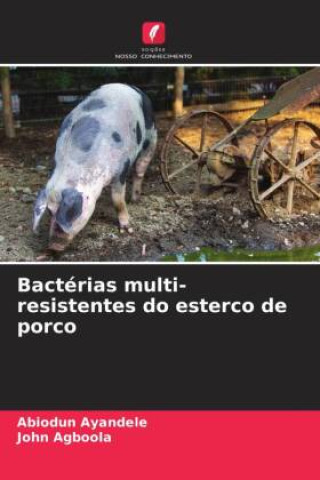 Knjiga Bactérias multi-resistentes do esterco de porco John Agboola