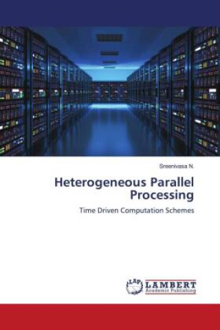 Knjiga Heterogeneous Parallel Processing Sreenivasa N.