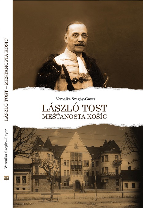 Kniha László Tost - mešťanosta Košíc Veronika Szeghy-Gayer