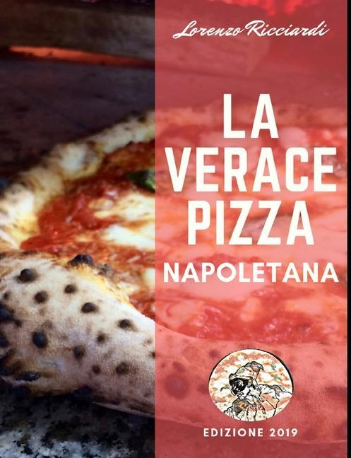 Книга La Verace Pizza Napoletana: Tradizione, Storia e Segreti 