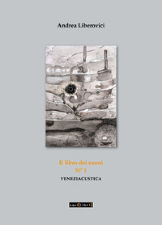 Carte libro dei suoni. Veneziacustica Andrea Liberovici
