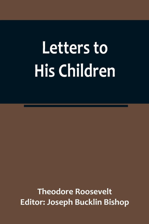 Carte Letters to His Children Joseph Bucklin Bishop
