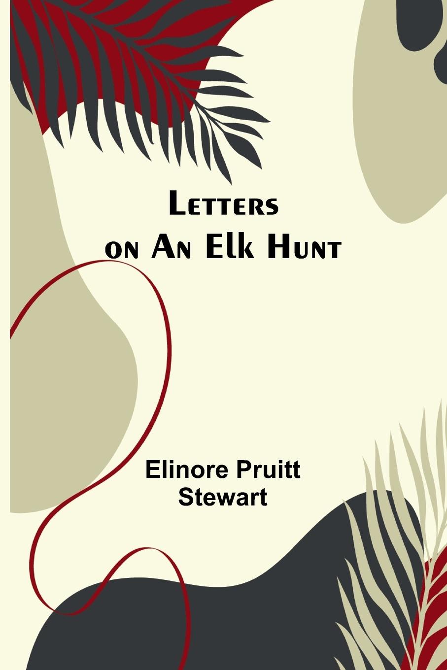 Book Letters on an Elk Hunt Elinore Pruitt Stewart