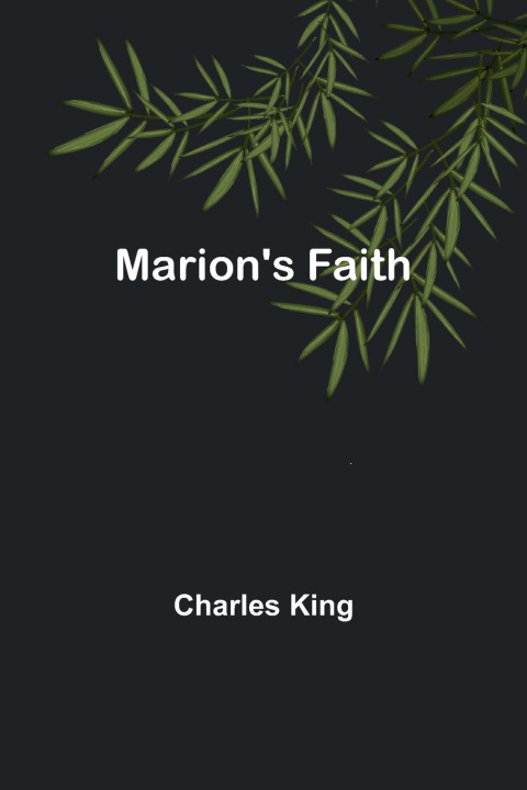 Knjiga Marion's Faith Charles King