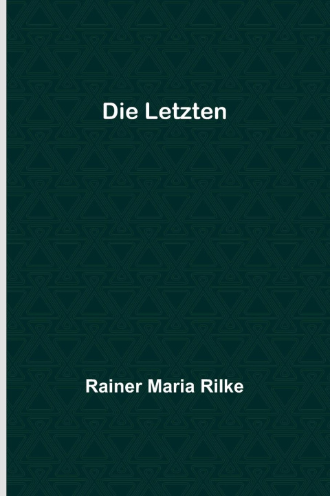 Knjiga Die Letzten Rainer Maria Rilke