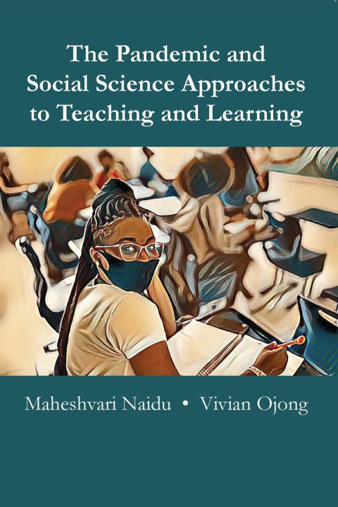 Książka The Pandemic and Social Science Approaches to Teaching and Learning Vivian Ojong