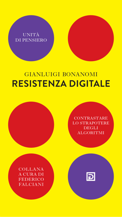 Knjiga Resistenza digitale. Contrastare lo strapotere degli algoritmi Gianluigi Bonanomi