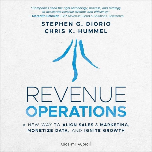 Digital Revenue Operations: A New Way to Align Sales & Marketing, Monetize Data, and Ignite Growth Chris K. Hummel