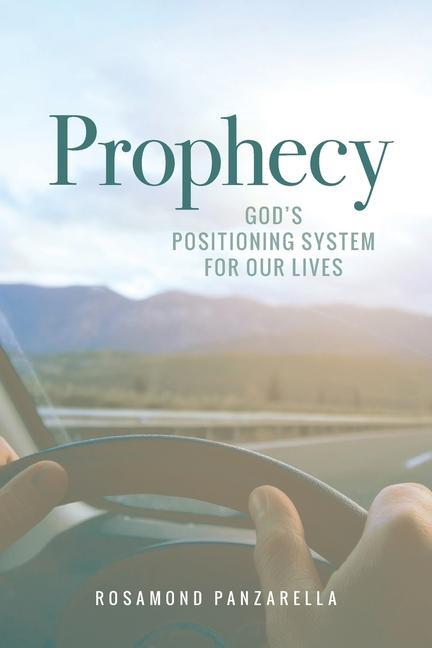 Knjiga Prophecy: God's Positioning System for Our Lives Rosamond Panzarella