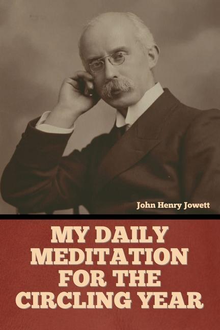 Книга My Daily Meditation for the Circling Year John Henry Jowett
