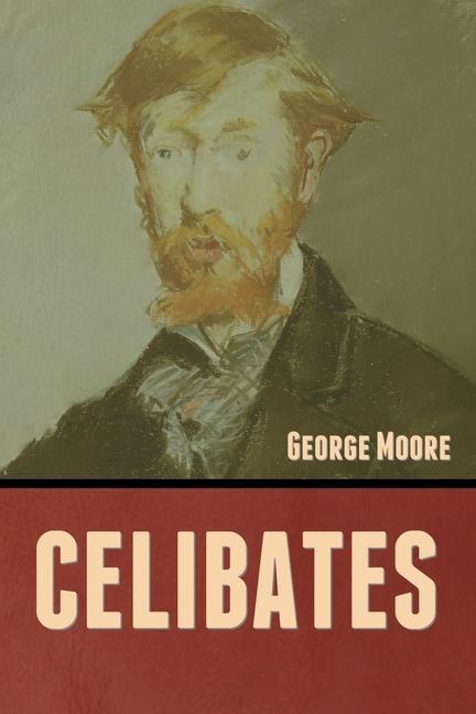Knjiga Celibates George Moore